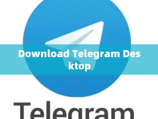 Download Telegram Desktop