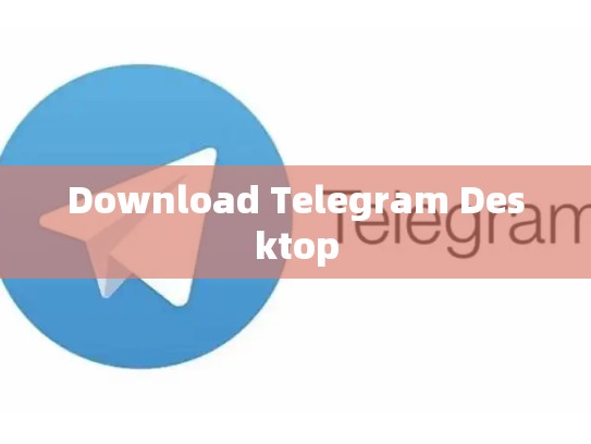 Download Telegram Desktop
