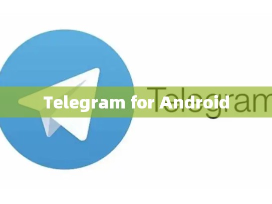 Telegram for Android
