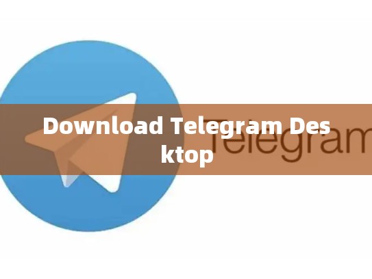Download Telegram Desktop