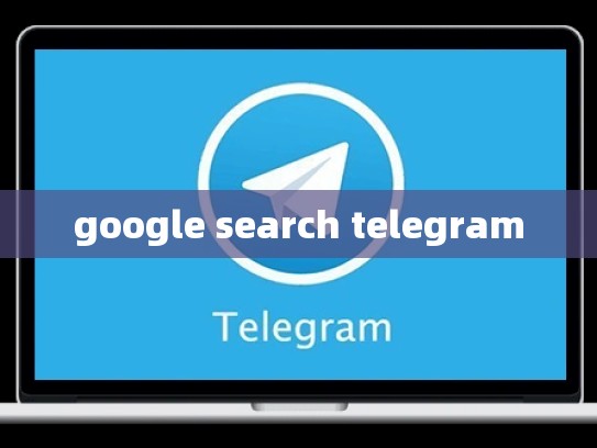 google search telegram