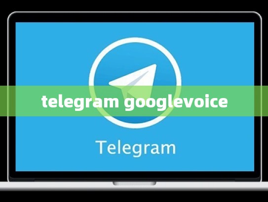 telegram googlevoice