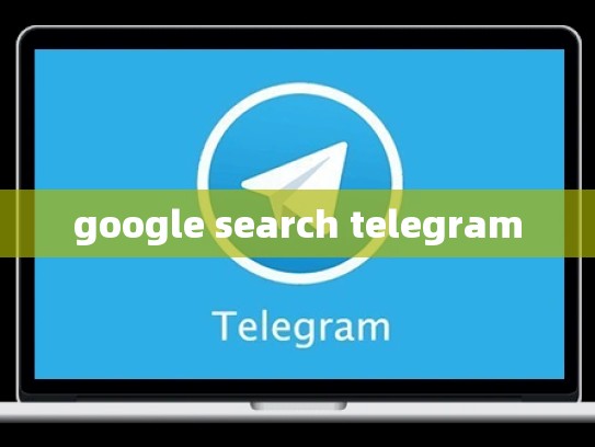 google search telegram