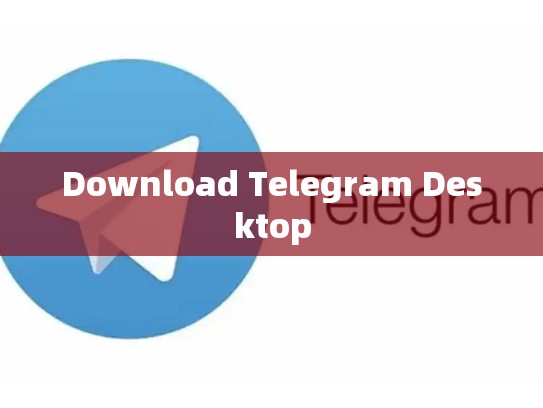 Download Telegram Desktop