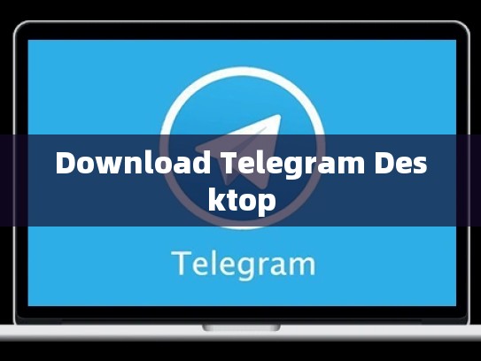 Download Telegram Desktop
