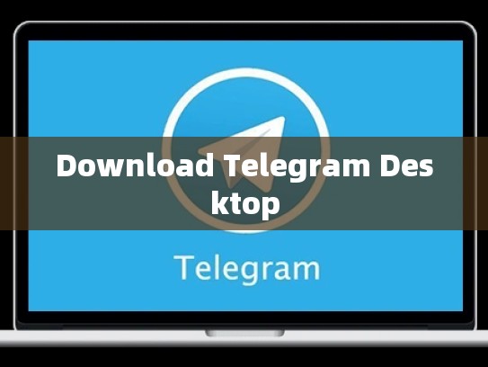 Download Telegram Desktop