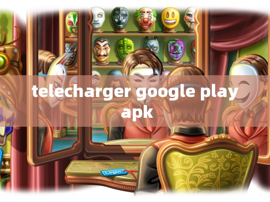 telecharger google play apk