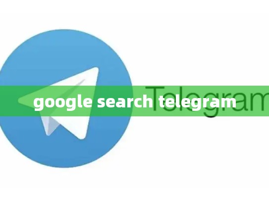 google search telegram