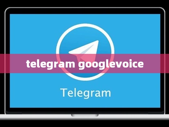 telegram googlevoice