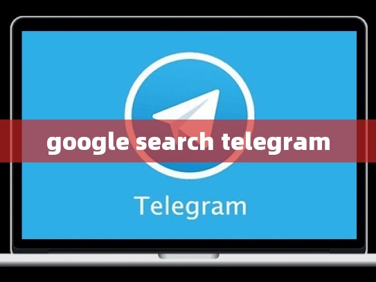 google search telegram