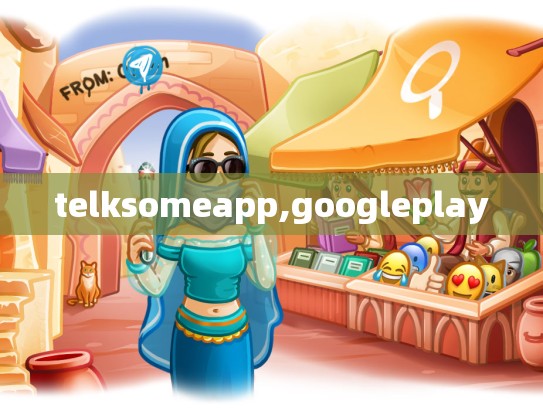 telksomeapp,googleplay