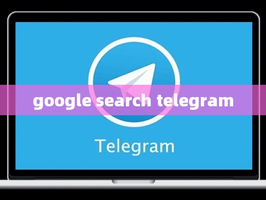 google search telegram