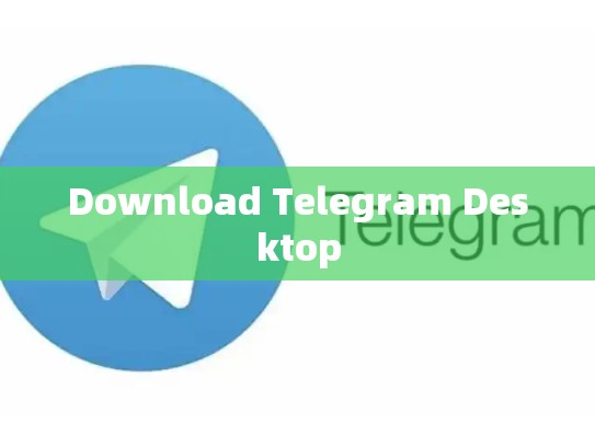 Download Telegram Desktop