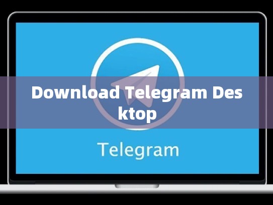 Download Telegram Desktop