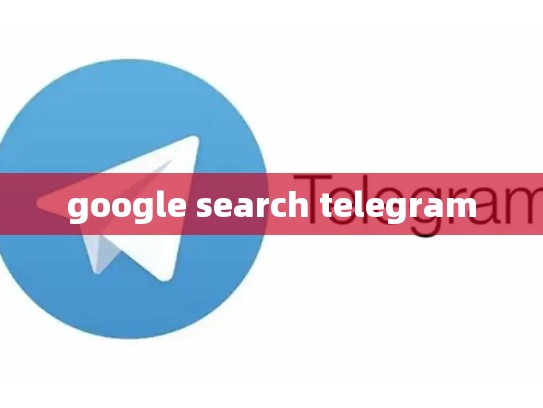 google search telegram