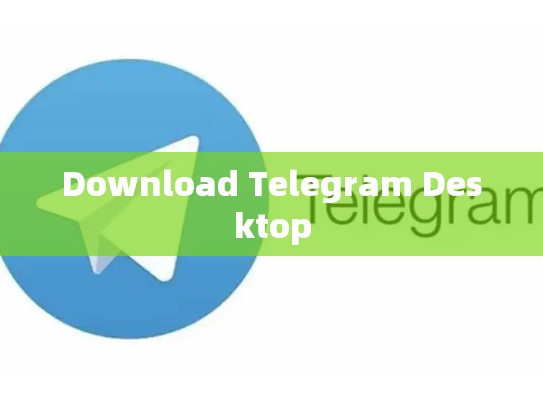 Download Telegram Desktop