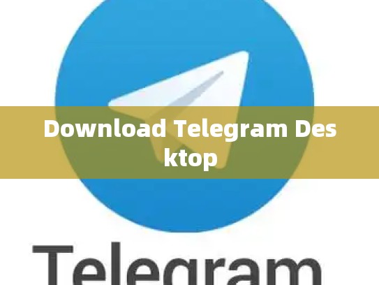 Download Telegram Desktop