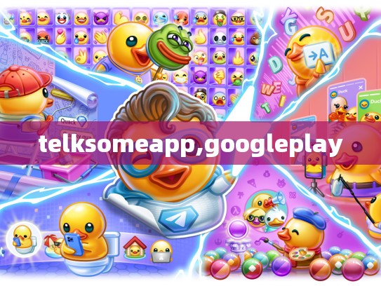 telksomeapp,googleplay