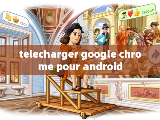 telecharger google chrome pour android