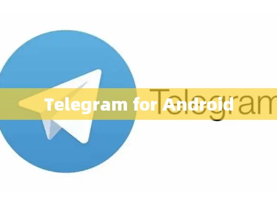 Telegram for Android