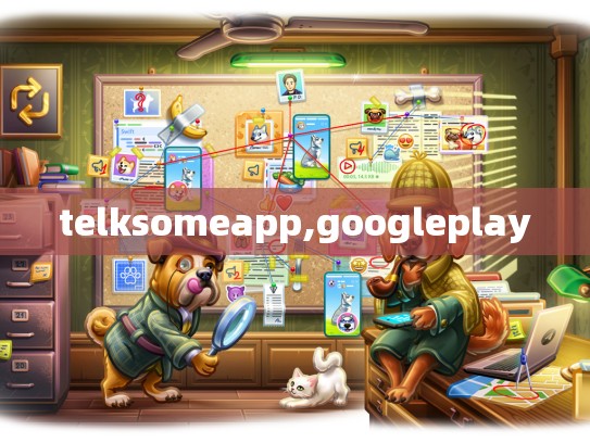 telksomeapp,googleplay