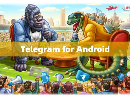 Telegram for Android