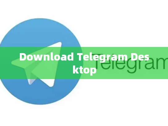 Download Telegram Desktop