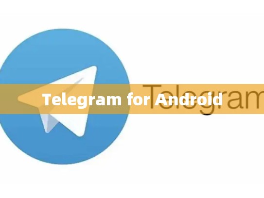Telegram for Android