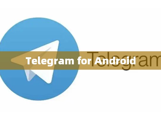 Telegram for Android