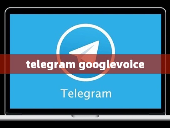 telegram googlevoice