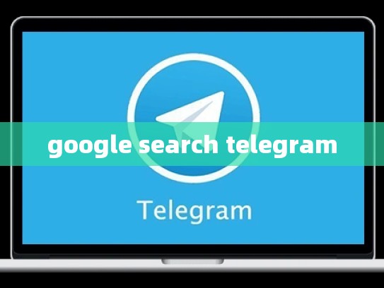 google search telegram
