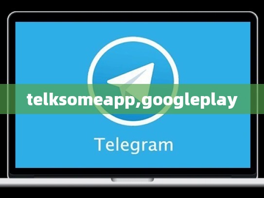 telksomeapp,googleplay