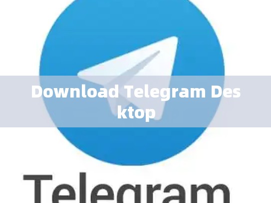 Download Telegram Desktop