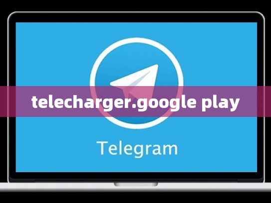 telecharger.google play