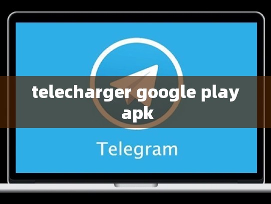 telecharger google play apk