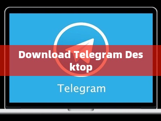 Download Telegram Desktop