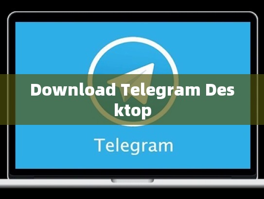 Download Telegram Desktop