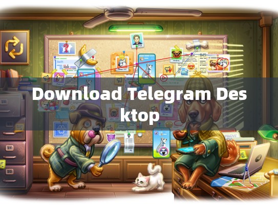 Download Telegram Desktop
