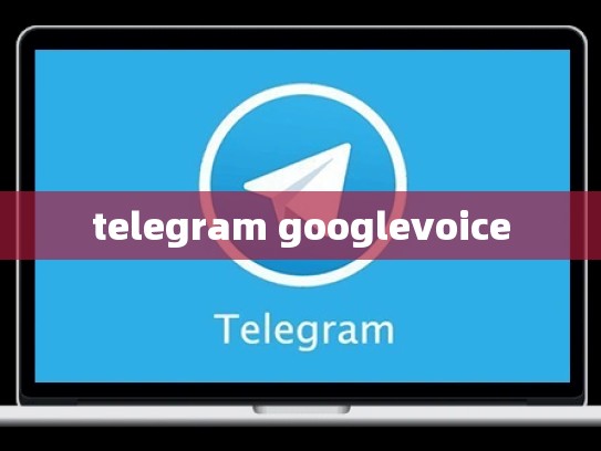 telegram googlevoice