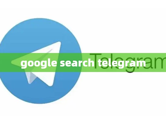 google search telegram