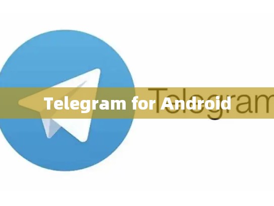 Telegram for Android