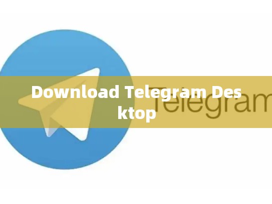 Download Telegram Desktop