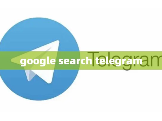 google search telegram