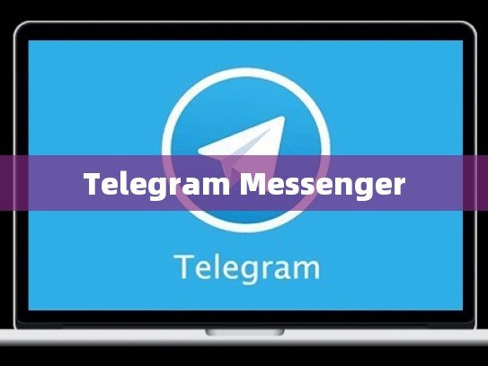 Telegram Messenger