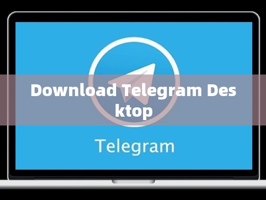 Download Telegram Desktop