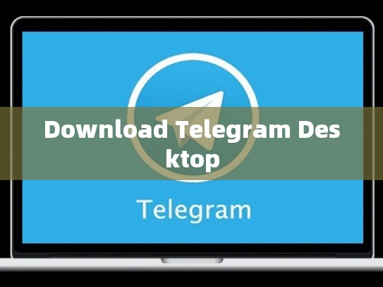 Download Telegram Desktop