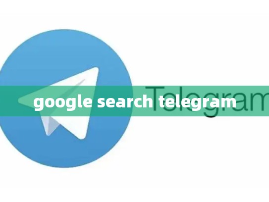 google search telegram