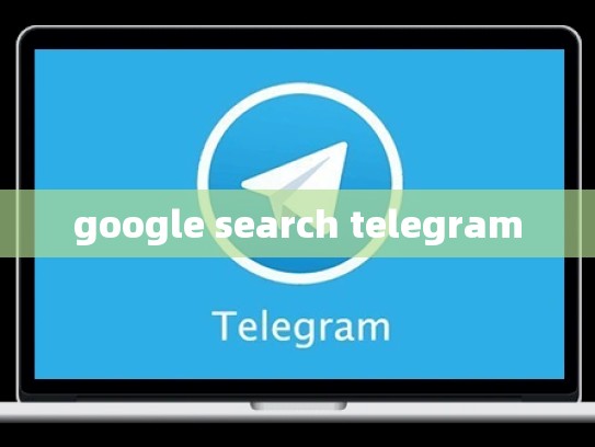 google search telegram