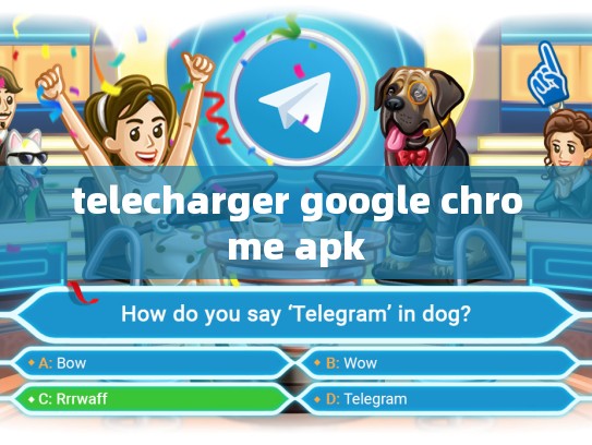 telecharger google chrome apk