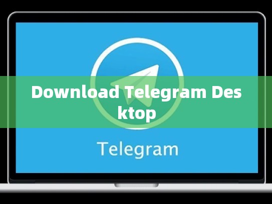 Download Telegram Desktop